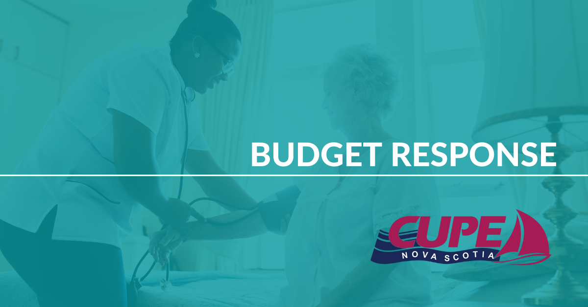 Web banner. Text: Budget response. Images: Photo of a female nurse talking the blood pressure of a senior, seated on a nursing home bed. CUPE NS logo.
