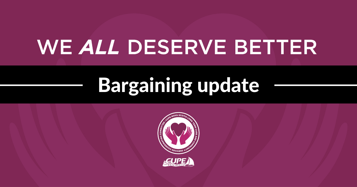 Web banner. Logo for the CUPE NS Long Term Care and Community Services Coordinating Committee and text: "We all deserve better" and "bargaining update.