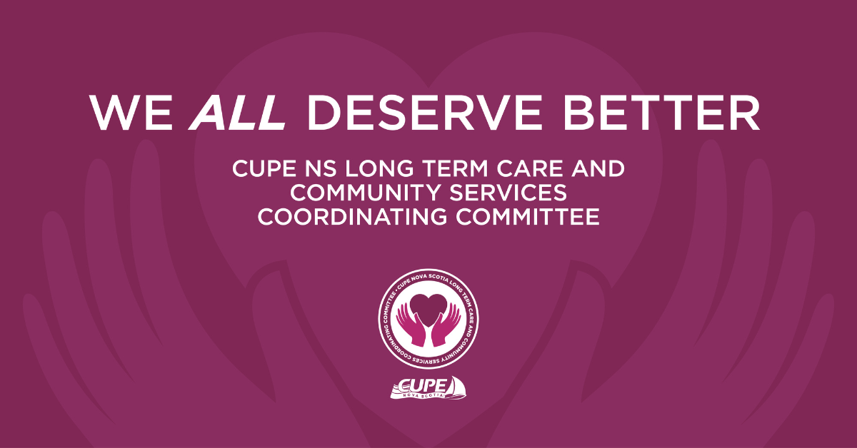 Logo for CUPE NS long-term care and community services coordinating committee, with the slogan "We all deserve better"