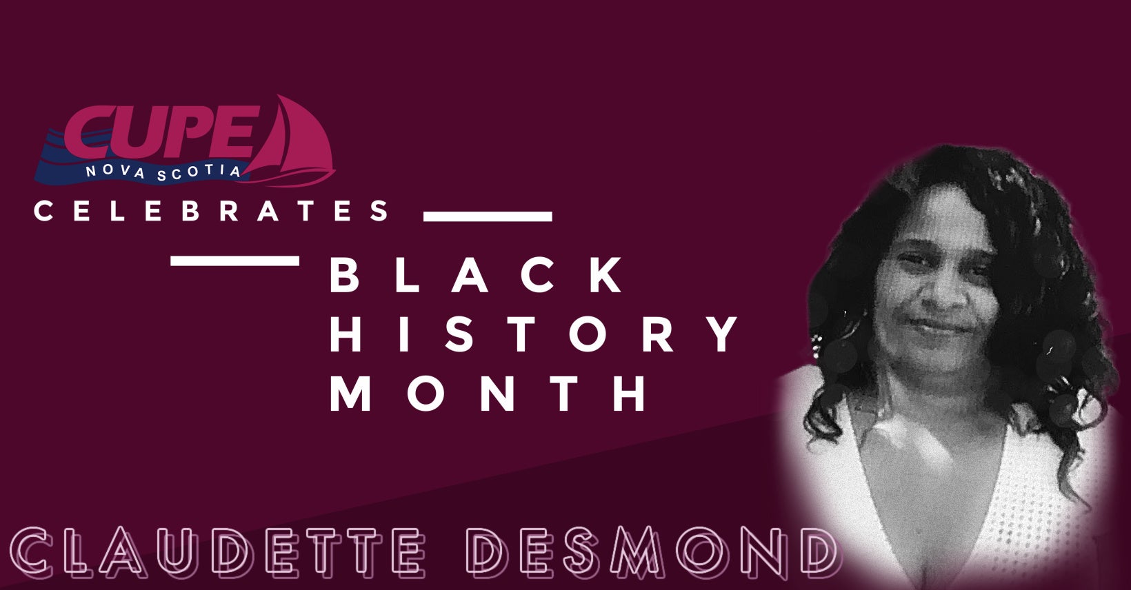 Web banner. Text: CUPE Nova celebrates Black History Month. Claudette Desmond. Photo of Claudette Desmond